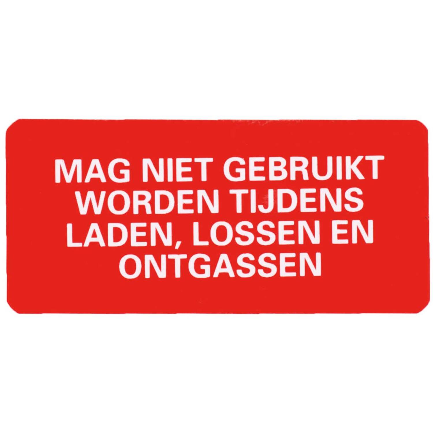 Sticker niet tijdens laden/lossen/ontgassen