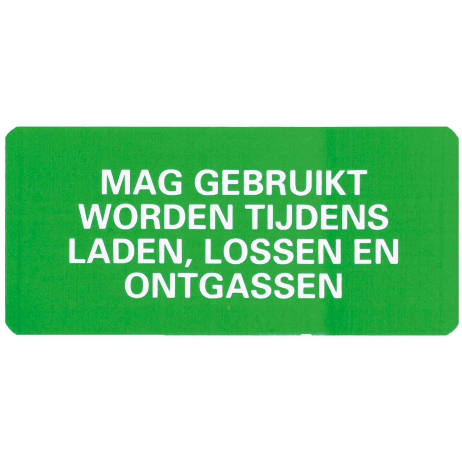 Sticker wel tijdens laden/lossen/ontgassen