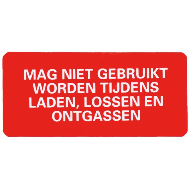 Sticker niet tijdens laden/lossen/ontgassen